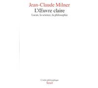 L'Oeuvre claire: Lacan, la science, la philosophie