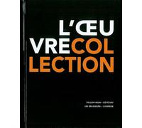 L'oeuvre-collection: Propos d'artistes sur la collection