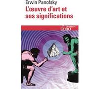L'oeuvre d'art et ses significations Erwin Panofsky (Auteur), Bernard et Marthe Teyssèdre (Traduction)