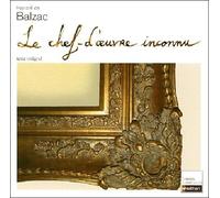 L'oeuvre D'art - Honoré De Balzac : Le Chef-D'oeuvre Inconnu - Gambara - Massimilla Doni - Marcel Proust : A L'ombre Des Jeunes Filles En Fleurs - Rainer-Maria Rilke : Lettres À Un Jeune...