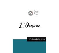 L'Oeuvre de Émile Zola (fiche de lecture et analyse complète de l'oeuvre)