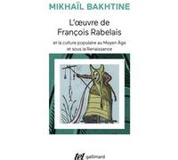 L'oeuvre de François Rabelais et la culture populaire au Moyen Âge et sous la Renaissance Mikhaïl Bakhtine (Auteur), Andrée Robel (Traduction)