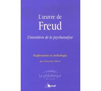 L'oeuvre De Freud L'invention De La Psychanalyse - Exploration Et Anthologie
