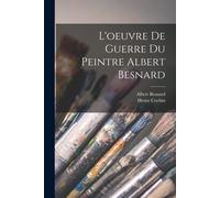 L'oeuvre De Guerre Du Peintre Albert Besnard