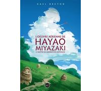 L'oeuvre de Hayao Miyazaki Le maître de l'animation japonaise - Gaël Berton - Third Eds - broché - Beau livre