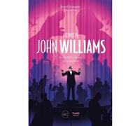 L'Oeuvre de John Williams: Le chef d'orchestre des émotions