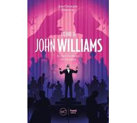 L'Oeuvre de John Williams: Le chef d'orchestre des émotions