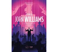L'Oeuvre de John Williams Le chef d'orchestre des émotions - Jean-Christophe Manuceau - Third Eds - broché - Biographie