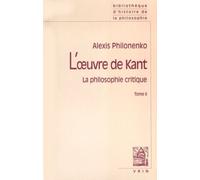 L'oeuvre De Kant - La Philosophie Critique Tome 2, Morale Et Politique