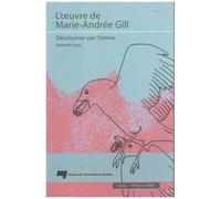 L'oeuvre De Marie-Andrée Gill - Décoloniser Par L'intime