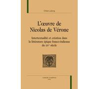 L'oeuvre De Nicolas De Vérone - Intertextualité Et Création Dans La Littérature Épique Franco-Italienne Du Xive Siècle