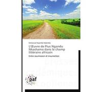 L'oeuvre de pius ngandu nkashama dans le champ littéraire africain KABEMBA-E (Auteur)