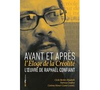 L'oeuvre De Raphaël Confiant - Avant Et Après L'éloge De La Créolité