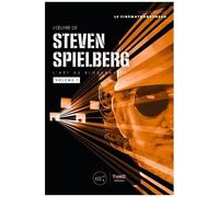 L'oeuvre De Steven Spielberg - L'art Du Blockbuster, Volume 1