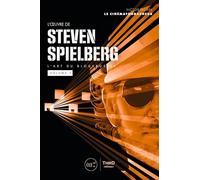 L'Oeuvre de Steven Spielberg. L'art du blockbuster - volume 1: L'art du blockbuster