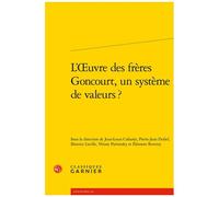 L'oeuvre Des Frères Goncourt, Un Système De Valeurs ?