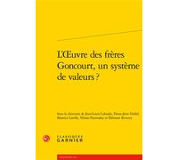 L'oeuvre des frères Goncourt, un système de valeurs ? - Collectif - Classiques Garnier - broché - Essai