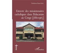 L'oeuvre des missionnaires catholiques dans l'éducation au Congo (1880-1965) - Émilienne Raoul - L'harmattan - broché - Essai