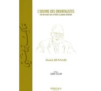 L'OEUVRE DES ORIENTALISTES - SON INFLUENCE SUR LA PENSÉE ISLAMIQUE MODERNE