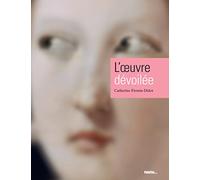L'oeuvre dévoilée: Notes de chevet d'une critique d'art