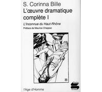 L'oeuvre Dramatique Complète - S - Corinna Bille - N° 1 - L'inconnue Du Haut-Rhône