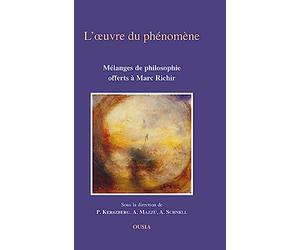 L'oeuvre du phénomène: Mélanges de philosophie offerts à Marc Richir