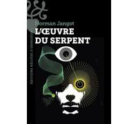 L'Oeuvre du serpent - Norman Jangot - Heloise Ormesson - broché - Roman