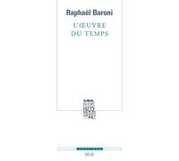 L'Oeuvre du temps Poétique de la discordance narrative - Raphaël Baroni - Seuil - broché - Essai