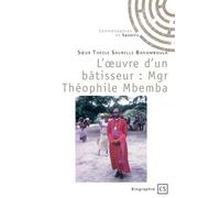 L'oeuvre d'un bâtisseur : Mgr Théophile Mbemba
