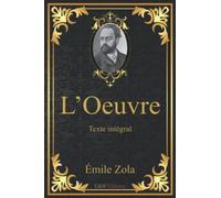 L'Oeuvre: Émile Zola | Texte intégral | G&W Editions (Annoté)