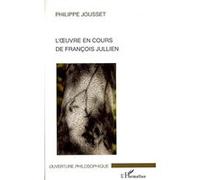 L'oeuvre En Cours De François Jullien - Un Déplacement Philosophique