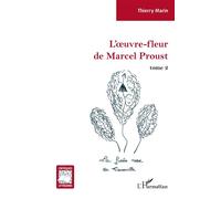 L'oeuvre-fleur de Marcel Proust Tome 2 La fusée rose de Tansonville - La fusée rose de Tansonville - Thierry Marin - L'harmattan - broché - Essai