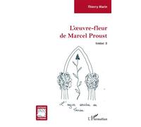 L'oeuvre-fleur de Marcel Proust Tome 3 L'ogive arabe de Venise - L'ogive arabe de Venise - Thierry Marin - L'harmattan - broché - Essai