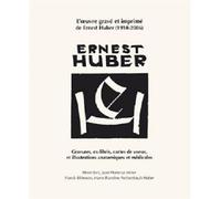L'oeuvre gravé et imprimé de Ernest Huber (1910-2006) L'oeuvre gravé et imprimé 1910-2006 - Sick, Le Minor, - I.d.l'edition - broché - Monographie