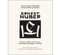 L'oeuvre gravé et imprimé de Ernest Huber (1910-2006) L'oeuvre gravé et imprimé 1910-2006 - Sick, Le Minor, - I.d.l'edition - broché - Monographie