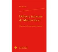 L'oeuvre italienne de Matteo Ricci Vito Avarello (Auteur), Véronique Gely (Collection dirigée par), Bernard Franco (Collection dirigée par)