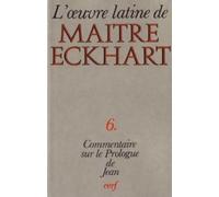 L'Oeuvre latine de Maître Eckhart, tome 6 : Le Commentaire de l'Evangile selon Jean