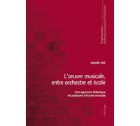 L'oeuvre musicale, entre orchestre et école: Une approche didactique de pratiques d'écoute musicale