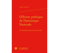 L'oeuvre poétique de Dominique Fourcade Un lyrisme lessivé à mort du réel - Laurent Fourcaut - Classiques Garnier - relié - Essai