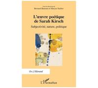 L'oeuvre Poétique De Sarah Kirsch - Subjectivité, Nature, Politique
