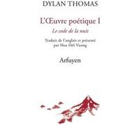 L'Oeuvre poétique - Tome 1 Dylan Thomas (Auteur), Hoa Hoi Vuong (Traduction)
