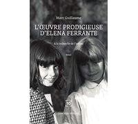 L'oeuvre prodigieuse d'Elena Ferrante