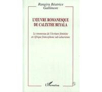 L'oeuvre romanesque de Calixthe Beyala - Rangira Béatrice Gallimore - L'harmattan - broché - Livre