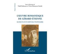 L'oeuvre Romanesque De Gérard Etienne - E(Cri)Ts D'un Révolutionnaire