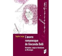 L'oeuvre romanesque de Gioconda Belli: Révolution, utopie et féminisme au Nicaragua