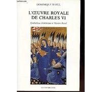 L'Oeuvre royale de Charles VI. Symbolique alchimique et mystère royal