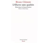 L'Oeuvre sans qualités. Rhétorique de Samuel Beckett - Bruno Clément - Seuil - broché - Livre