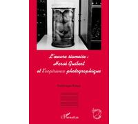 L'oeuvre siamoise : Hervé Guibert et l'expérience photographique - Frédérique Poinat - L'harmattan - broché - Beau livre