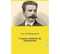 L'oeuvre théâtrale de Maupassant