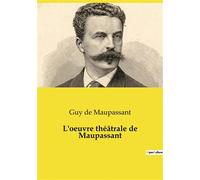 L'oeuvre théâtrale de Maupassant - Guy De Maupassant - Culturea - broché - Théâtre